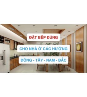 Nhà hướng ĐÔNG TÂY NAM BẮC chọn bếp hướng phong thủy nào tốt